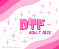 DTF - Adult Size